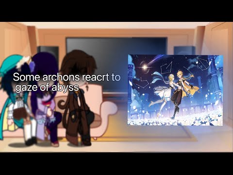 Some of archons reacrt to gaze of abyss || genshin impact ||