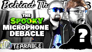 The Spooky Microphone Debacle ● Behind The Tears