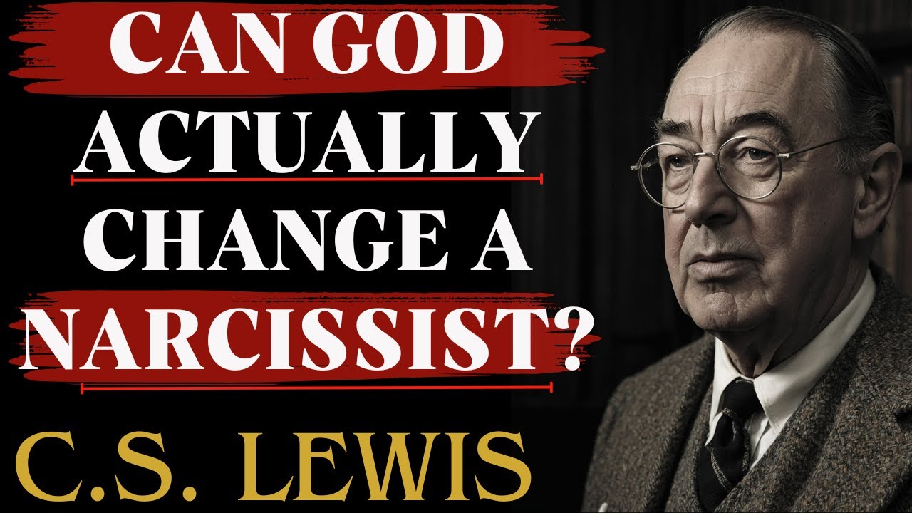 Can God ACTUALLY Change a Narcissist? | C.S Lewis Sermons