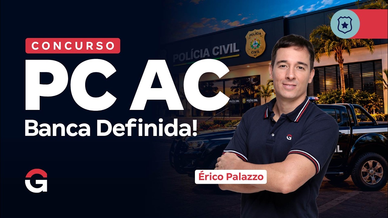 Concurso PC AC: BANCA DEFINIDA! Tudo Sobre o Novo Edital com Érico Palazzo
