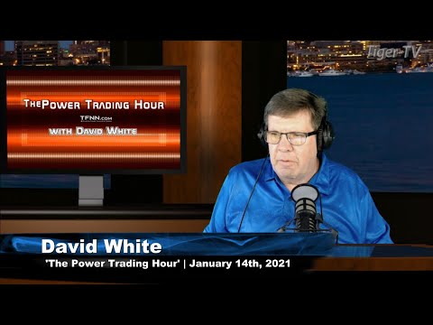January 14th, Power Trading Hour with David White on TFNN - 2021