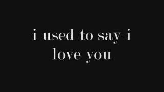 i used to say i love you