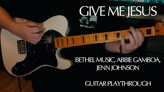 Give Me Jesus - Bethel Music feat. Abbie Gamboa - Guitar Playthrough