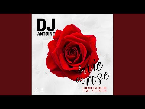 La vie en rose (DJ Antoine vs Mad Mark 2k17 French Mix)