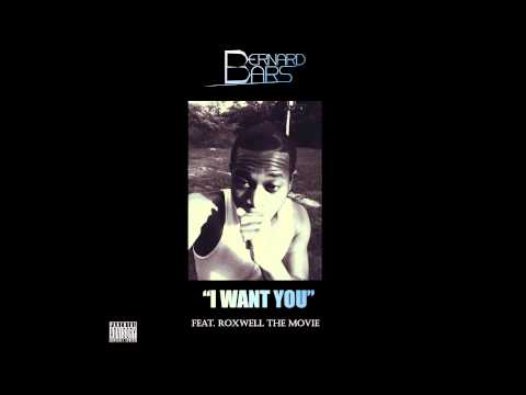 Bernard Bars - I Want You (Feat Roxwell The Movie) (Official Audio)