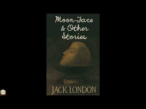Moon-Face & Other Stories by Jack London — free full audiobook
