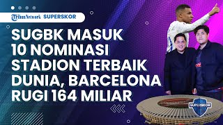 Ilkay Guendogan Kacaukan Barcelona, Rugi Rp 164 Miliar-SUGBK Masuk 10 Nominasi Stadion Terbaik Dunia