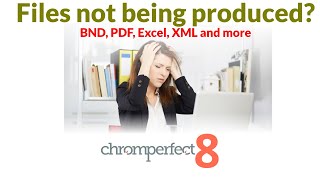 Why are files not being produced?  Bound BND, PDF,  Excel, XML and more