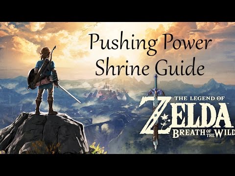 The Legend of Zelda: Breath of the Wild - Pushing Power Shrine Guide