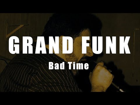Thumbnail for Grand Funk - Bad Time