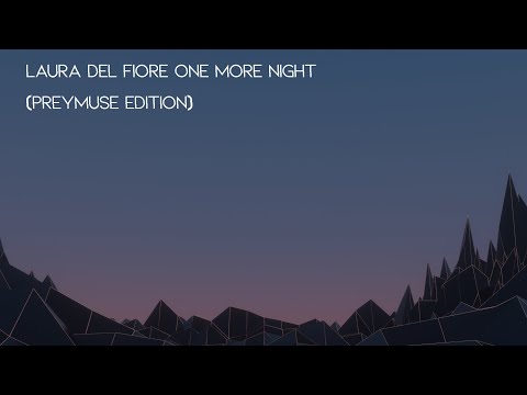 Preymuse - One More Night (by Laura Del Fiore) / REMIX