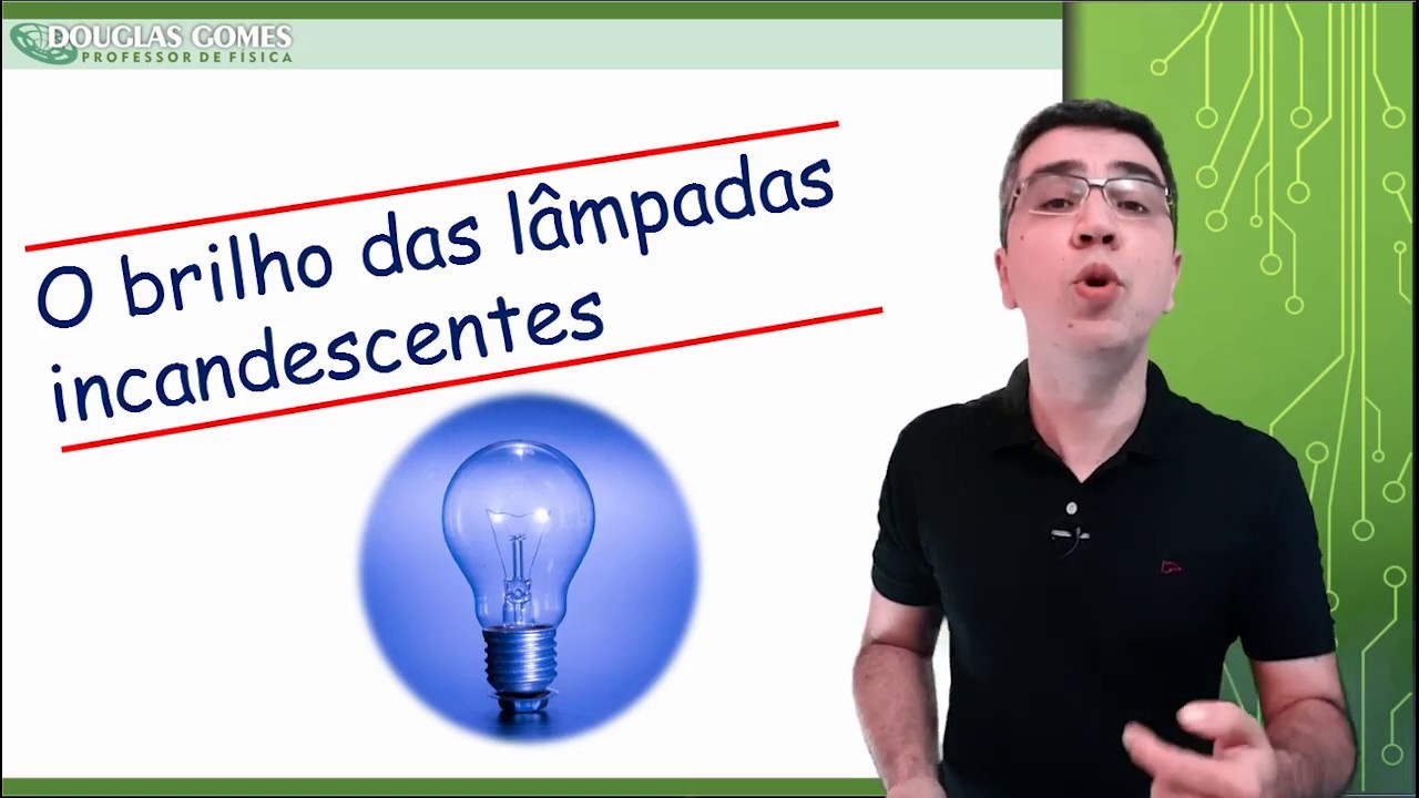 Aprenda didaticamente como funciona o brilho das lâmpadas incandescentes