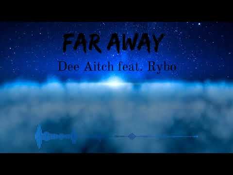 Dee Aitch ft. Rybo - Far Away (Official Visualizer)