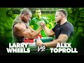 ALEX TOPROLL vs LARRY WHEELS