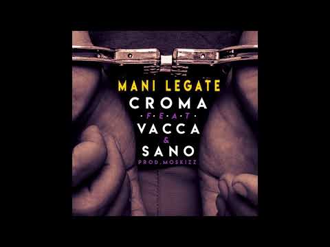CROMA - MANI LEGATE Feat. VACCA & SANO (Prod. MOSKIZZ)