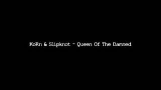 KoRn &amp; Slipknot - Queen Of The Damned