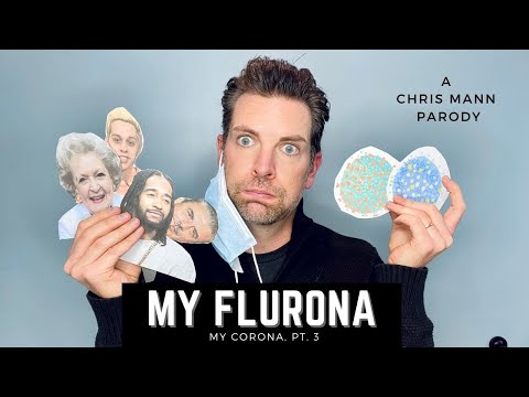 MY FLURONA (My Corona, pt 3) - A Chris Mann Parody