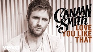 Canaan Smith - Love You Like That (Audio)