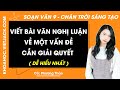 Soạn bài Viết bài văn nghị luận về một vấn đề cần giải quyết | Ngữ văn 9 Chân trời sáng tạo