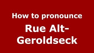 How to pronounce Rue Alt-Geroldseck
