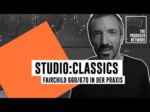 Fairchild 660/670 – Druck & Wärme für den Mix I Studio:Classics I The Producer Network