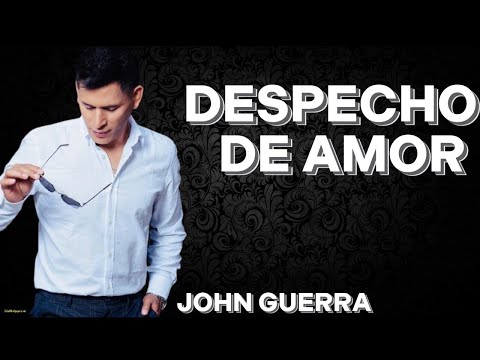 Despecho de Amor - John Guerra - Video Lyrics