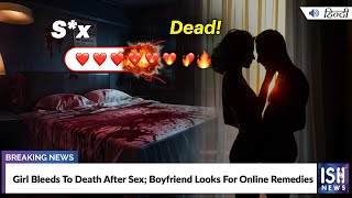 Girl Bleeds To Death After Sex; Boyfriend Looks For Online Remedies