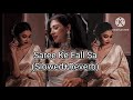 saree ke fall sa(slowed + reverb) . please one like and  subscribe .