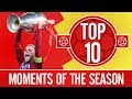 Top 10: Liverpool's best moments of the 2018/19 season