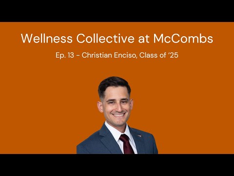 Wellness Collective at McCombs Ep. 13 – Christian Enciso, Class of ‘25
