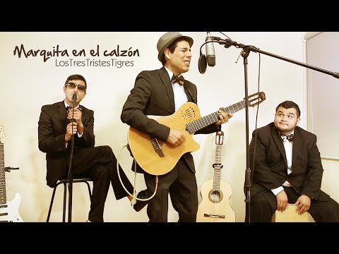 Marquita En El Calzón - Tres Tristes Tigres