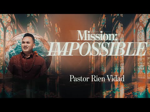 Mission IM-POSSIBLE - Pastor Rien Vidad | Full Service