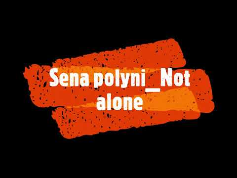 sena polyni- Not alone Official Audio