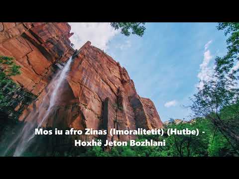 Mos iu afro Zinas (Imoralitetit) - (Hutbe) - Hoxhë Jeton Bozhlani
