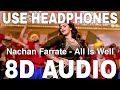 Nachan Farrate 8D Audio All Is Well Meet Bros Kanika Kapoor Sonakshi Sinha