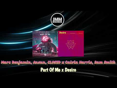 Marc Benjamin, Ansun, CLOSED x Calvin Harris, Sam Smith - Part Of Me x Desire