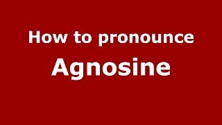 How to pronounce Agnosine