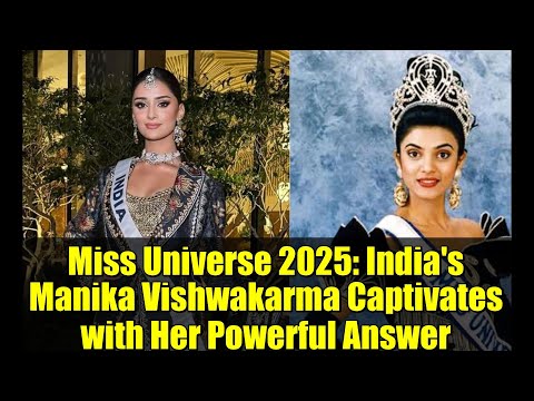 Miss Universe 2025: India's Manika Vishwakarma Captivates with Her Powerful Answer