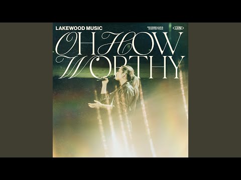 Oh How Worthy (Live)
