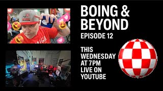  Boing & Beyond – Episode 12 Announcement 🔥This Wednesday at 7 PM