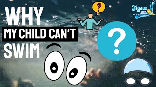My Child Can&#39;t Swim, Why?