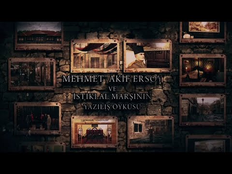 MEHMET AKİF ERSOY (İstiklâl Marşının Yazılış Öyküsü)