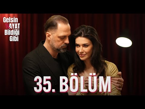 Gelsin Hayat Bildiği Gibi - 35. Bölüm