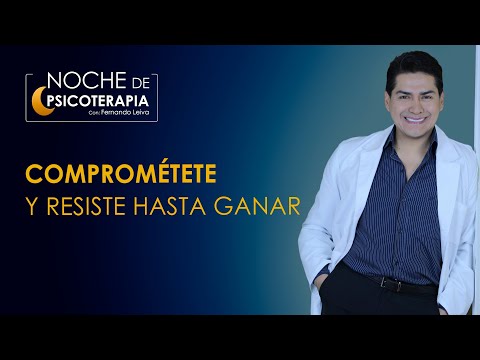 COMPROMÉTETE Y RESISTE HASTA GANAR - Psicólogo Fernando Leiva (Programa de contenido psicológico)