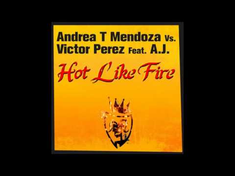 Andrea T Mendoza,Victor Pepez,A.J. - Hot like fire (Andrea T Mendoza Tibet Dub)