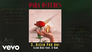 Elias Diaz - Dicen Por Ahi (Audio) ft. C-Kan