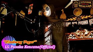 Download lagu Embung Pegat - Cover (LS.Pusaka Kencana ) mp3