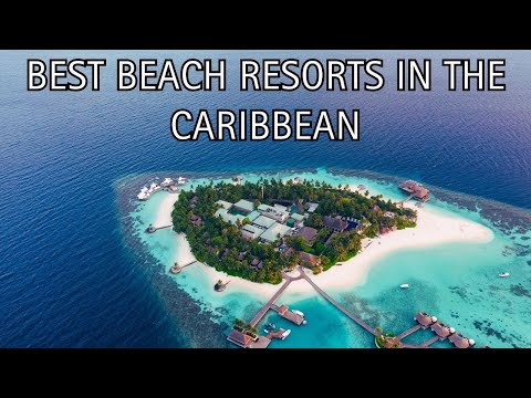 Best Beach Resorts in the Caribbean for Your Dream Getaway