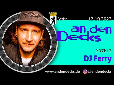 An den Decks Podcast - S07E12 - DJ Ferry