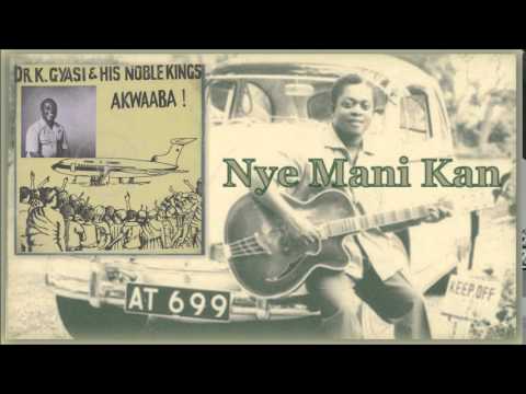 Dr. K. Gyasi & His Noble Kings ‎– Nye Mani Kan